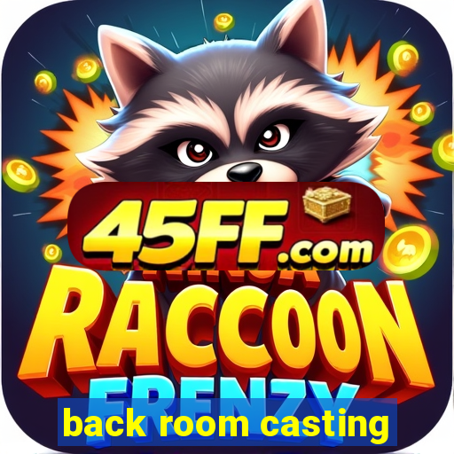 back room casting